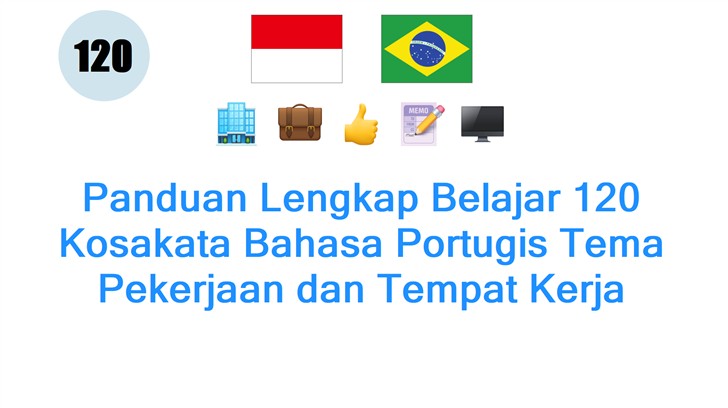 Panduan Lengkap Belajar 120 Kosakata Bahasa Portugis Tema Pekerjaan dan Tempat Kerja